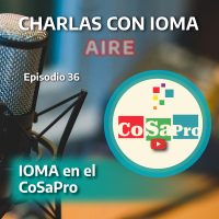 Episodio 36: IOMA en el CoSaPro 