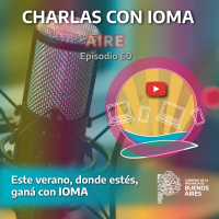 Episodio 60: Este verano, donde estés, ganá con IOMA 