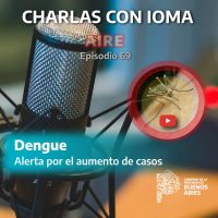 Episodio 69: Dengue: Alerta por el aumento de casos 