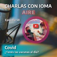 Episodio 58: COVID ¿Tenés las vacunas al día? 